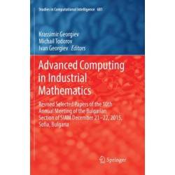 Advanced Computing in Industrial Mathematics: Revised Selected Papers of the 10th Annual Meeting of the Bulgarian Section of SIAM December 21-22, 2015, Sofia, Bulgaria