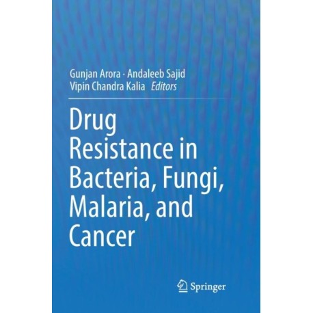 Drug Resistance in Bacteria, Fungi, Malaria, and Cancer