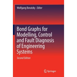 Bond Graphs for Modelling, Control and Fault Diagnosis of Engineering Systems