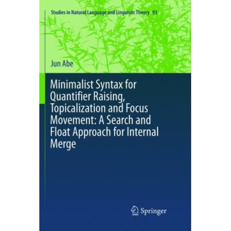 Minimalist Syntax for Quantifier Raising, Topicalization and Focus Movement: A Search and Float Approach for Internal Merge