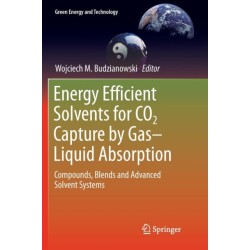 Energy Efficient Solvents for CO2 Capture by Gas-Liquid Absorption: Compounds, Blends and Advanced Solvent Systems