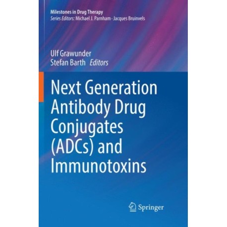Next Generation Antibody Drug Conjugates (ADCs) and Immunotoxins