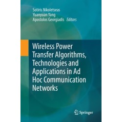 Wireless Power Transfer Algorithms, Technologies and Applications in Ad Hoc Communication Networks