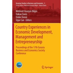 Country Experiences in Economic Development, Management and Entrepreneurship: Proceedings of the 17th Eurasia Business and Economics Society Conference
