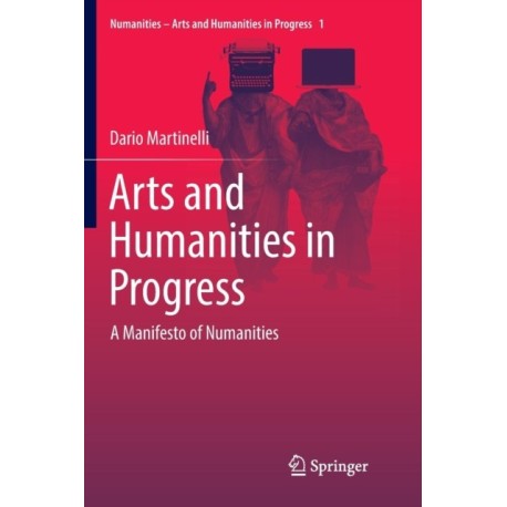 Arts and Humanities in Progress: A Manifesto of Numanities