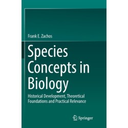 Species Concepts in Biology: Historical Development, Theoretical Foundations and Practical Relevance