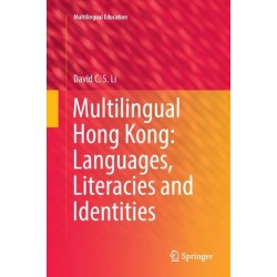 Multilingual Hong Kong: Languages, Literacies and Identities
