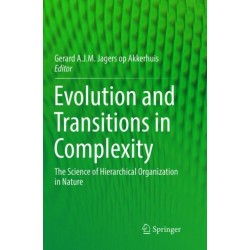 Evolution and Transitions in Complexity: The Science of Hierarchical Organization in Nature