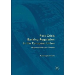 Post-Crisis Banking Regulation in the European Union: Opportunities and Threats