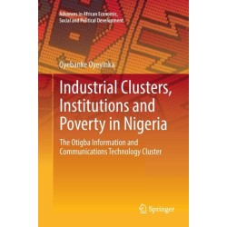 Industrial Clusters, Institutions and Poverty in Nigeria: The Otigba Information and Communications Technology Cluster