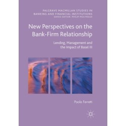 New Perspectives on the Bank-Firm Relationship: Lending, Management and the Impact of Basel III