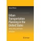 Urban Transportation Planning in the United States: History, Policy, and Practice