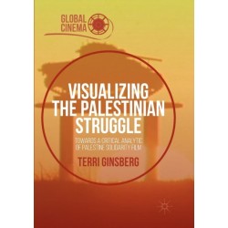 Visualizing the Palestinian Struggle: Towards a Critical Analytic of Palestine Solidarity Film