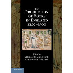 The Production of Books in England 1350–1500