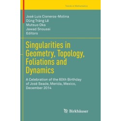 Singularities in Geometry, Topology, Foliations and Dynamics: A Celebration of the 60th Birthday of Jose Seade, Merida, Mexico, December 2014