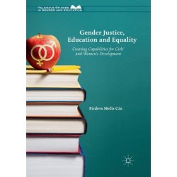 Gender Justice, Education and Equality: Creating Capabilities for Girls' and Women's Development