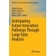 Anticipating Future Innovation Pathways Through Large Data Analysis