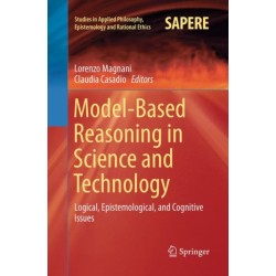 Model-Based Reasoning in Science and Technology: Logical, Epistemological, and Cognitive Issues