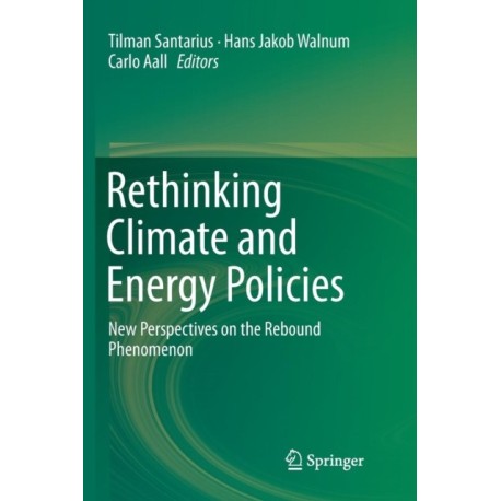 Rethinking Climate and Energy Policies: New Perspectives on the Rebound Phenomenon