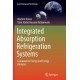Integrated Absorption Refrigeration Systems: Comparative Energy and Exergy Analyses