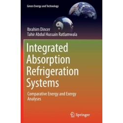 Integrated Absorption Refrigeration Systems: Comparative Energy and Exergy Analyses