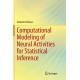 Computational Modeling of Neural Activities for Statistical Inference