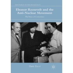 Eleanor Roosevelt and the Anti-Nuclear Movement: The Voice of Conscience