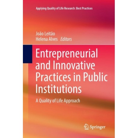 Entrepreneurial and Innovative Practices in Public Institutions: A Quality of Life Approach