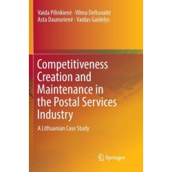 Competitiveness Creation and Maintenance in the Postal Services Industry: A Lithuanian Case Study