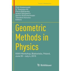 Geometric Methods in Physics: XXXIV Workshop, Bialowieza, Poland, June 28 – July 4, 2015
