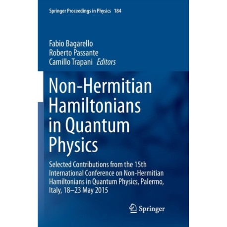 Non-Hermitian Hamiltonians in Quantum Physics: Selected Contributions from the 15th International Conference on Non-Hermitian Hamiltonians in Quantum Physics, Palermo, Italy, 18-23 May 2015