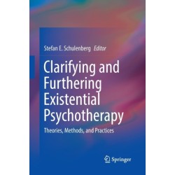 Clarifying and Furthering Existential Psychotherapy: Theories, Methods, and Practices