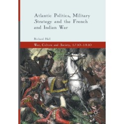 Atlantic Politics, Military Strategy and the French and Indian War