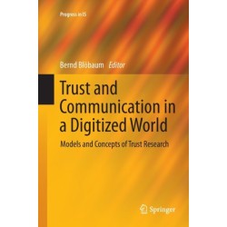 Trust and Communication in a Digitized World: Models and Concepts of Trust Research
