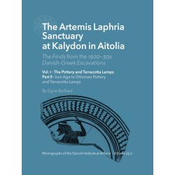 The Artemis Laphria Sanctuary at Kalydon in Aitolia. The Finds from the 1920s—30s Danish-Greek Excavations – Vol. 1-2: The Pottery and Terracotta Lamps