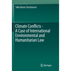 Climate Conflicts - A Case of International Environmental and Humanitarian Law