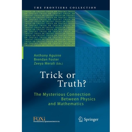 Trick or Truth?: The Mysterious Connection Between Physics and Mathematics