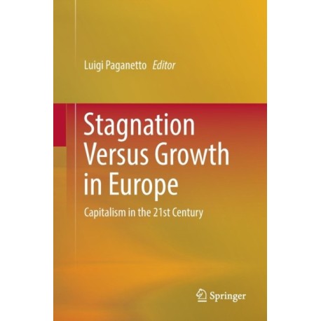 Stagnation Versus Growth in Europe: Capitalism in the 21st Century