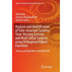 Analysis and Identification of Time-Invariant Systems, Time-Varying Systems, and Multi-Delay Systems using Orthogonal Hybrid Functions: Theory and Algorithms with MATLAB®
