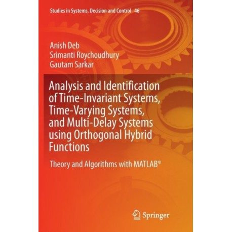 Analysis and Identification of Time-Invariant Systems, Time-Varying Systems, and Multi-Delay Systems using Orthogonal Hybrid Functions: Theory and Algorithms with MATLAB®
