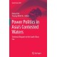Power Politics in Asia’s Contested Waters: Territorial Disputes in the South China Sea