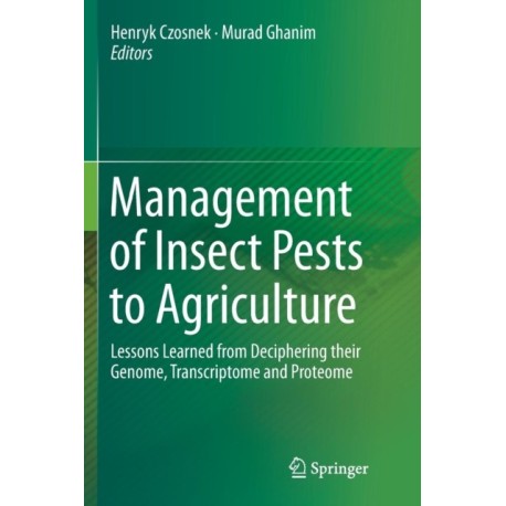 Management of Insect Pests to Agriculture: Lessons Learned from Deciphering their Genome, Transcriptome and Proteome