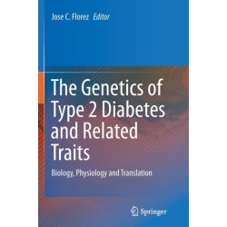 The Genetics of Type 2 Diabetes and Related Traits: Biology, Physiology and Translation