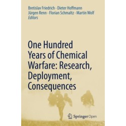 One Hundred Years of Chemical Warfare: Research, Deployment, Consequences