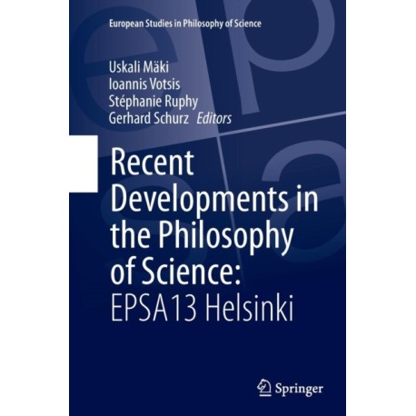 Recent Developments in the Philosophy of Science: EPSA13 Helsinki