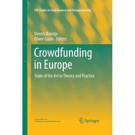 Crowdfunding in Europe: State of the Art in Theory and Practice