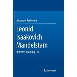 Leonid Isaakovich Mandelstam: Research, Teaching, Life