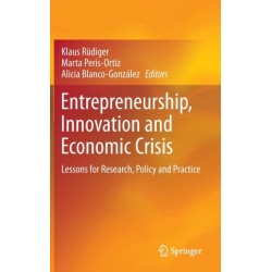 Entrepreneurship, Innovation and Economic Crisis: Lessons for Research, Policy and Practice