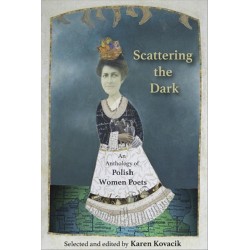 Scattering the Dark: An Anthology of Polish Women Poets
