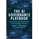 AI Governance Playbook: How to Secure, Control, and Optimize Artificial Intelligence Initiatives